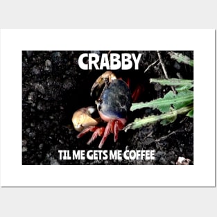 Crabby Til Me Gets Me Coffee Posters and Art